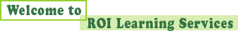 Welcome to ROI Learning Services